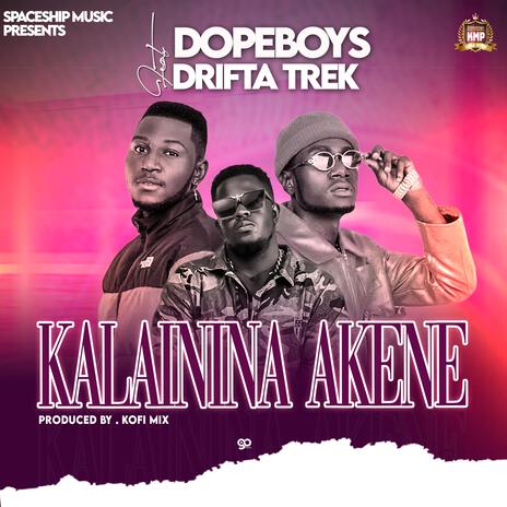 Kalaininina Akene ft. Drifta Trek | Boomplay Music