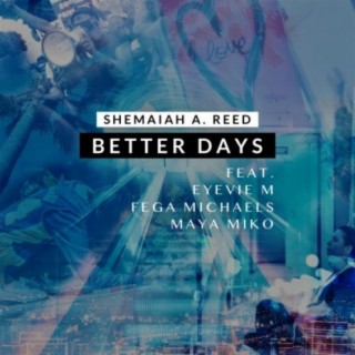 Better Days (feat. Eyevie M, Fega Michaels & Maya Miko)