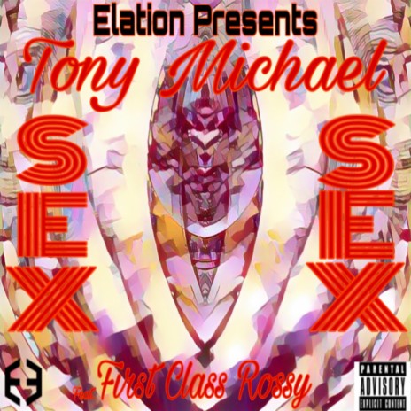 Sex (feat. Tony Michael & First Class Rossy) | Boomplay Music