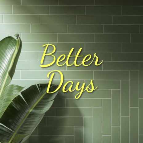 Better Days | Boomplay Music