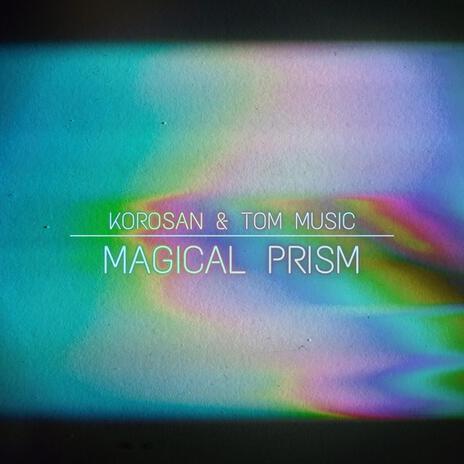 Magical Prism ft. Tom Music | Boomplay Music