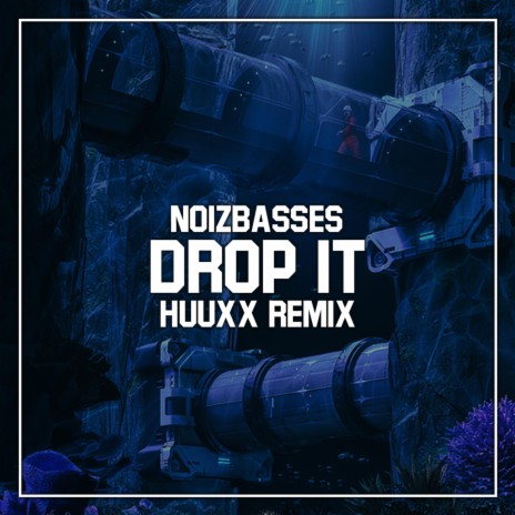 Drop It (feat. Noizbasses) (HUUXX Remix) | Boomplay Music