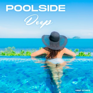 Poolside Deep