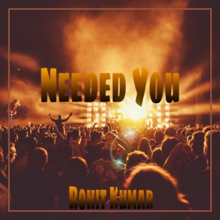 Needed You (Original)