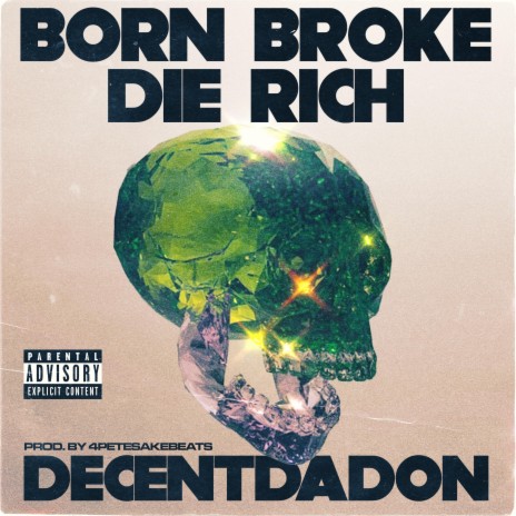 Born Broke Die Rich | Boomplay Music