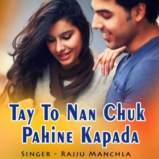 Tay To Nan Chuk Pahine Kapada