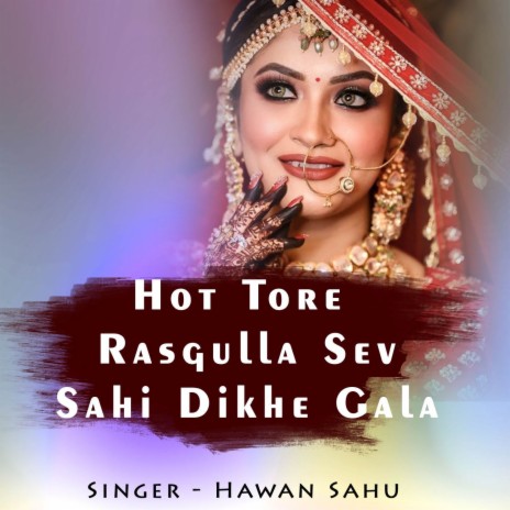 Hot Tore Rasgulla Sev Sahi Dikhe Gala | Boomplay Music