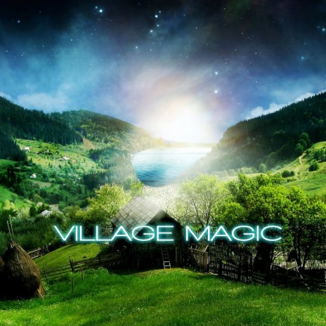 Village Magic (feat. Nature Sound, Nature Essentials, Rain Power & Rain Unlimited)