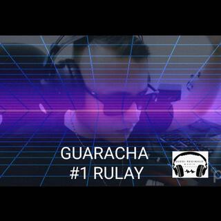 GUARACHA #1 RULAY