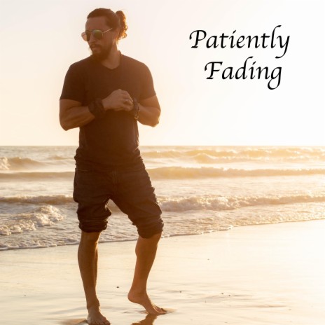 Patiently Fading | Boomplay Music