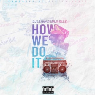 How We Do It (feat. Ganja Killz)