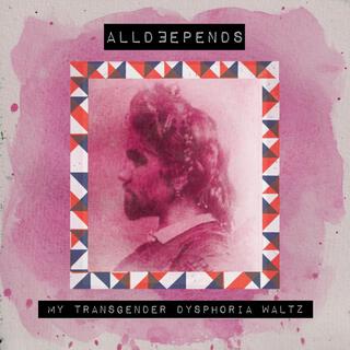 My Transgender Dysphoria Waltz