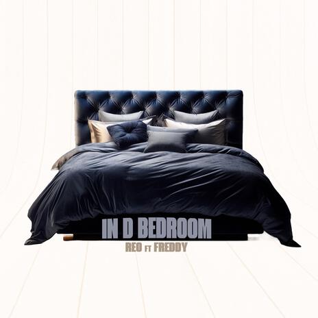 In D Bedroom ft. Freddy | Boomplay Music