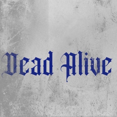 Dead Alive | Boomplay Music