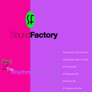 Do It 2 The Rhythm (SoundFactory 2023 Club Mix) lyrics | Boomplay Music