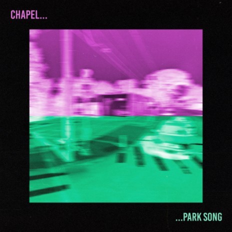 Chapel / Park Song | Boomplay Music