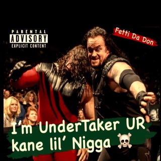 I'm UnderTaker UR kane lil' Nigga