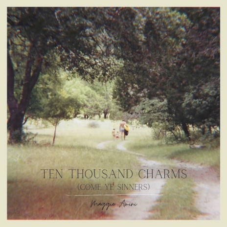 Ten Thousand Charms (Come Ye Sinners)