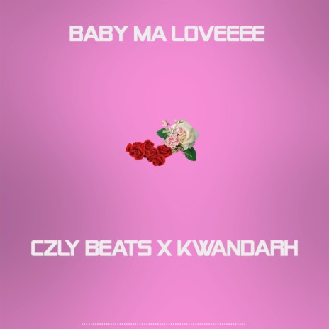 Baby Ma Loveeee ft. Kwandarh | Boomplay Music