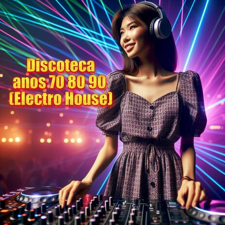 Discoteca anos 70 80 90 (Electro House) | Boomplay Music