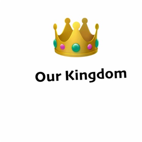 Our Kingdom | Boomplay Music