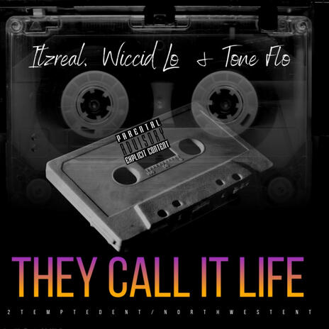 They Call It Life ft. Wiccid Lo & Tone Flo | Boomplay Music