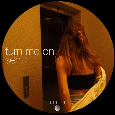 turn me on | Boomplay Music