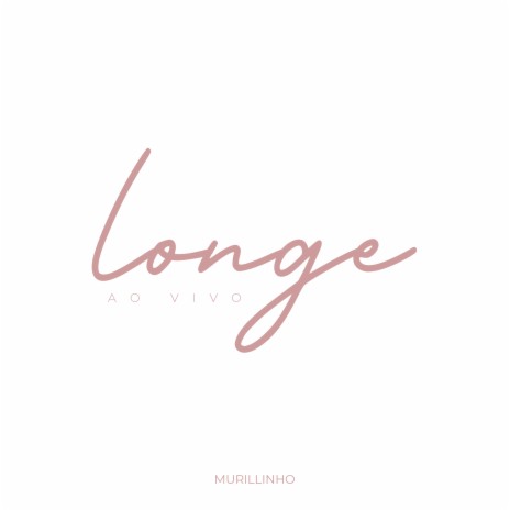 Longe (Ao Vivo) | Boomplay Music