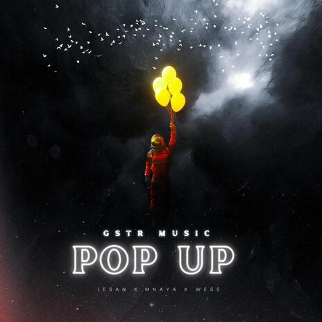 Pop Up ft. Mnaya, Jesan & Creamy wess | Boomplay Music