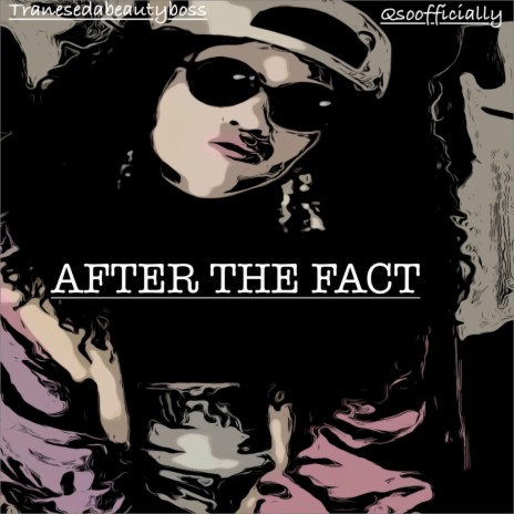 After the Fact! (feat. TraneseDaBeautyBoss & Qsooffically) | Boomplay Music