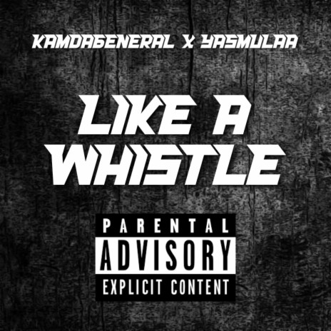 Like A Whistle ft. Ya$Mulaa