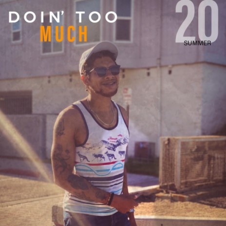 Doin' Too Much | Boomplay Music