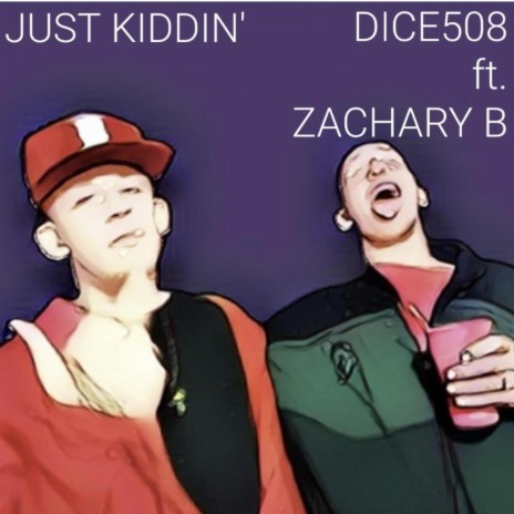 Just Kiddin' ft. Zachary B | Boomplay Music