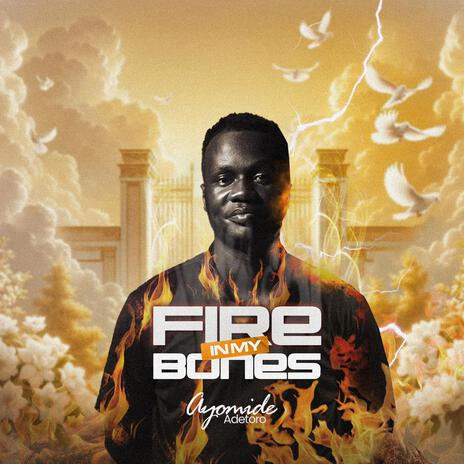 Fire in my bones | Boomplay Music