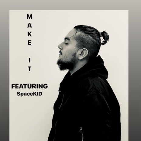 Make It (feat. Space KID) | Boomplay Music