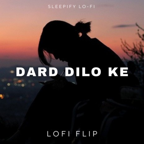 Dard Dilo Ke Kam Ho Jate (Lofi Flip) | Boomplay Music