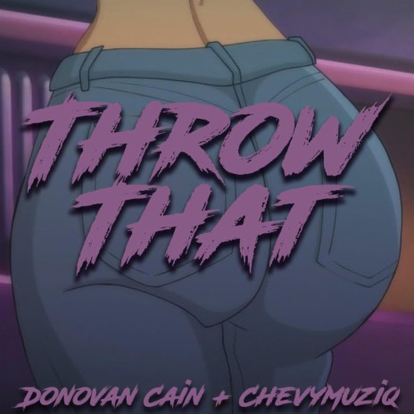 Throw That (feat. Donovan Cain)