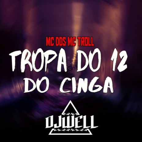 Tropa do 12 do Cinga ft. mc dds & mc troll | Boomplay Music