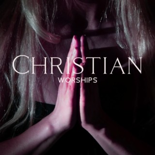 Christian Worships – Piano Instrumental Music For Holy Chants