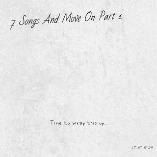 7 Songs And Move On, Pt. 1