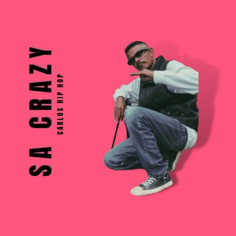 Carlos Hip Hop - SA CRAZY | Boomplay Music