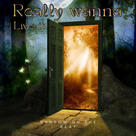 Really Wanna Live It | Boomplay Music