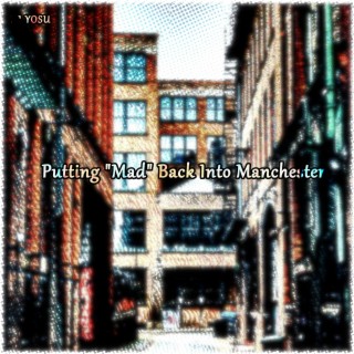 Putting Back The Mad Into Manchester (Full Length)