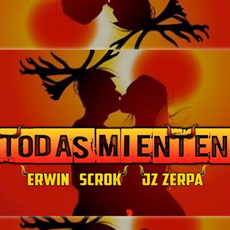 Todas Mienten ft. Erwin Scrok | Boomplay Music