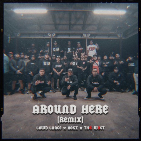 Around Here (feat. Nokz78 & Th4 W3st) (Remix) | Boomplay Music