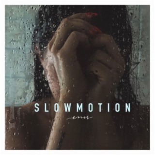 SLOW MOTION