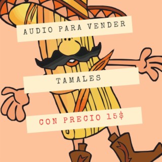 Audio para vender tamales con precio 15 pesos