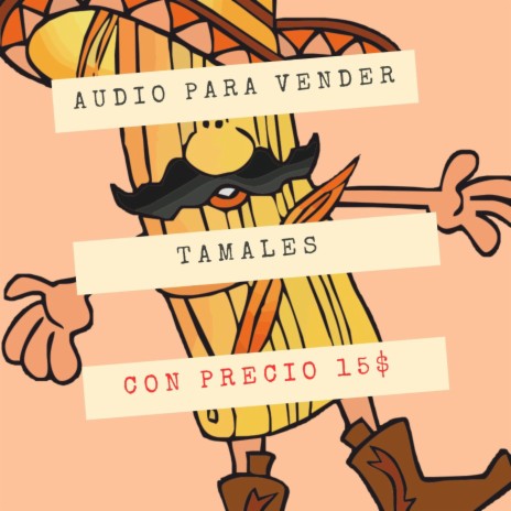 Audio para vender tamales con precio 15 pesos | Boomplay Music