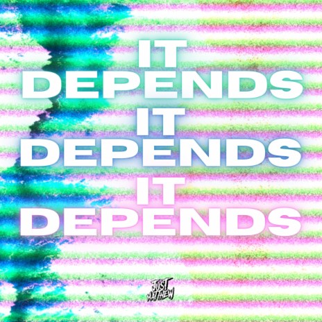 It Depends | Boomplay Music
