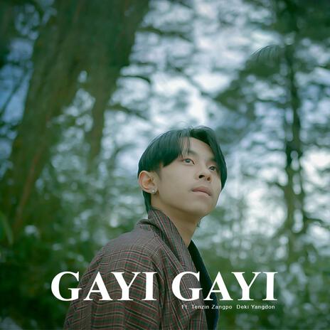 Gayi Gayi ft. Tenzin Zangpo | Boomplay Music